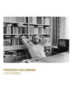 Friedrich Goldmann - Late Works