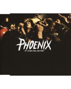 Phoenix - If I Ever Feel Better